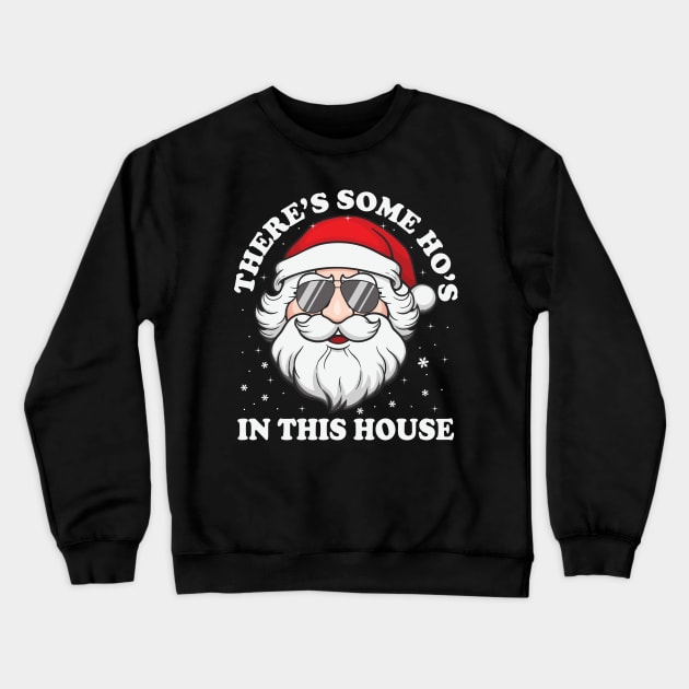 There's Some Ho's In this House Crewneck Sweatshirt by DragonTees